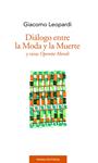 DIÁLOGO ENTRE LA MODA Y LA MUERTE | 9788494380006 | LEOPARDI, GIACOMO