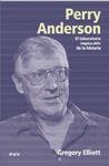 PERRY ANDERSON. EL LABORATORIO IMPLACABLE DE LA HISTORIA | 9788437059358 | ELLIOTT, GREGORY