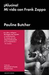 ALUCINA! MI VIDA CON FRANK ZAPPA | 9788416420667 | BUTCHER, PAULINE