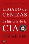 LEGADO DE CENIZAS. LA HISTORIA DE LA CIA | 9788483068021 | WEINER, TIM