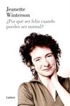 POR QUÉ SER FELIZ CUANDO PUEDES SER NORMAL? | 9788426419651 | WINTERSON, JEANETTE
