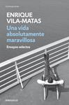 VIDA ABSOLUTAMENTE MARAVILLOSA, UNA | 9788499890456 | VILA-MATAS, ENRIQUE