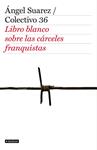 LIBRO BLANCO SOBRE LAS CÁRCELES FRANQUISTAS | 9788408103349 | COLECTIVO 36