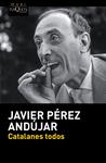 CATALANES TODOS | 9788490660980 | PÉREZ ANDÚJAR, JAVIER