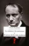 CÓMICO Y LA CARICATURA Y EL PINTOR DE LA VIDA MODERNA, LO | 9788477743064 | BAUDELAIRE, CHARLES