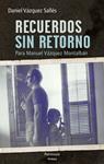 RECUERDOS SIN RETORNO. PARA MANUEL VÁZQUEZ MONTALBÁN | 9788499422732 | VÁZQUEZ SALLÉS, DANIEL