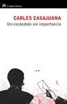 ESCÁNDALO SIN IMPORTANCIA, UN | 9788415325239 | CASAJUANA, CARLES