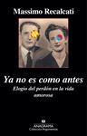 YA NO ES COMO ANTES. ELOGIO DEL PERDÓN EN LA VIDA AMOROSA | 9788433963901 | RECALCATI, MASSIMO