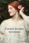 CUENTOS DE AMOR VICTORIANOS | 9788490650622 | VARIOS AUTORES