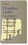 EL MEDICO A PALOS. LAS MUJERES SABIHONDAS. EL ENFERMO IMAGI | 9788471666574 | MOLIERE