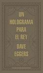 HOLOGRAMA PARA EL REY, UN | 9788439727392 | EGGERS, DAVE