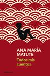 TODOS MIS CUENTOS -MATUTE- | 9788499890296 | MATUTE, ANA MARIA