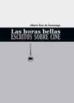 HORAS BELLAS. ESCRITOS SOBRE CINE | 9788416160150 | RUIZ DE SAMANIEGO, ALBERTO