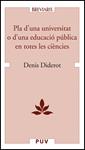 PLA D'UNA UNIVERSITAT O D'UNA EDUCACIÓ PÚBLICA EN TOTES LES | 9788437060996 | DIDEROT, DENIS