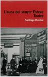 L'AUCA DEL SENYOR ESTEVE. TEATRE | 9788492672622 | RUSIÑOL, SANTIAGO