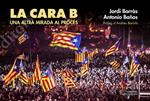 LA CARA B. UNA ALTRA MIRADA AL PROCÉS | 9788499757834 | BAÑOS BONCOMPAIN, ANTONIO /BORRÀS ABELLÓ, JORDI