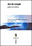 ASÍ DE SIMPLE. EL CAOS, LA COMPLEJIDAD Y LA APARICIÓN DE LA | 9788484327745 | GRIBBIN, JOHN