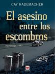 ASESINO ENTRE LOS ESCOMBROS, EL | 9788415532804 | RADEMACHER, CAY