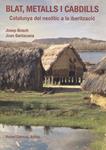 BLAT, METALLS I CABDILLS. CATALUNYA DEL NEOLÍTIC A LA IBERIT | 9788423207299 | BOSCH, JORDI; SANTACANA, JOAN