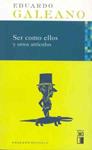 SER COMO ELLOS Y OTROS ARTÍCULOS | 9788432312236 | GALEANO, EDUARDO