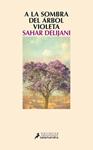 A LA SOMBRA DEL ÁRBOL VIOLETA | 9788498386202 | DELIJANI, SAHAR