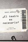 EL TEATRO ES NECESARIO? | 9788415906704 | GUÉNOUN, DENIS