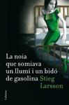 NOIA QUE SOMIAVA UN LLUMI I UN BIDO DE GASOLINA, LA | 9788466410045 | LARSSON, STIEG