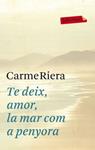 TE DEIX AMOR, LA MAR COM A PENYORA | 9788499302737 | RIERA, CARME