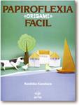 PAPIROFLEXIA FACIL | 9788476401712 | KASAHARA,KUNIHIKO