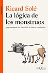 LÓGICA DE LOS MONSTRUOS, LA | 9788490663226 | SOLÉ, RICARD