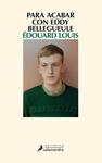 PARA ACABAR CON EDDY BELLEGUEULE | 9788498386486 | LOUIS, ÉDOUARD