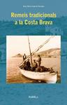 REMEIS TRADICIONALS A LA COSTA BRAVA | 9788492811380 | SUBIRÓS TEIXIDOR, ROSA MARIA