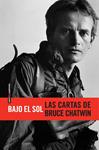 BAJO EL SOL. LAS CARTAS CHATWIN | 9788415601166 | CHATWIN, BRUCE