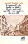 LA POBLACION DE LA VILLA DE MADRID DESDE FINALES DEL XVI A M | 9788432306129 | CARBAJO ISLA,MARIA