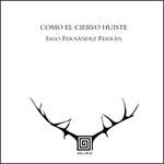 COMO EL CIERVO HUISTE | 9788415739005 | FERNÁNDEZ FERRÁN, IAGO