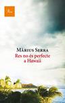 RES NO ÉS PERFECTE A HAWAII | 9788475886046 | SERRA, MÀRIUS