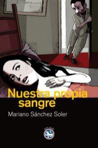 NUESTRA PROPIA SANGRE | 9788492403325TA | SÁNCHEZ SOLER, MARIANO