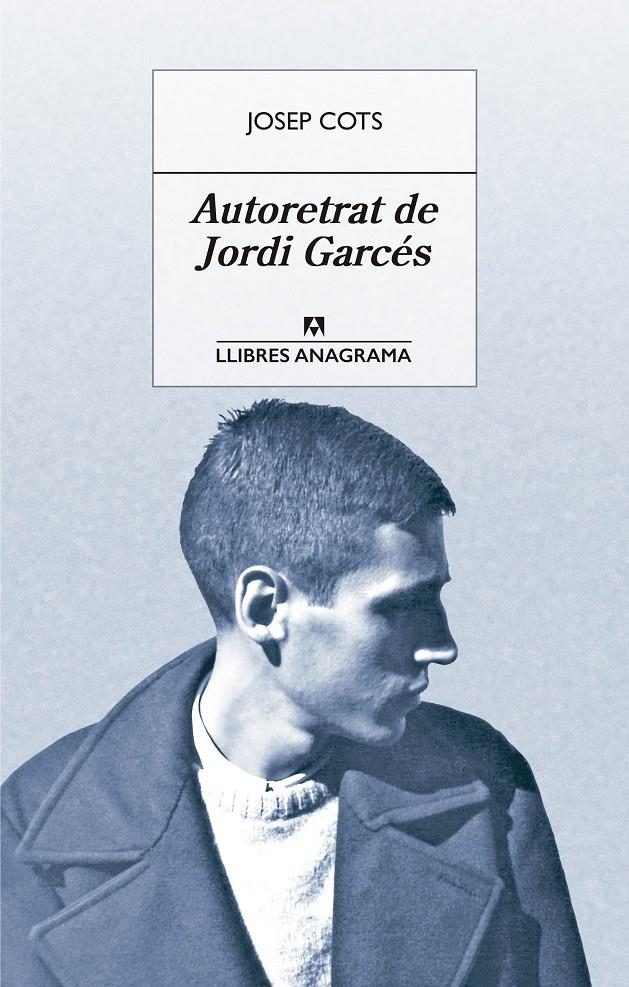 AUTORETRAT DE JORDI GARCÉS | 9788433915542TA | COTS, JOSEP