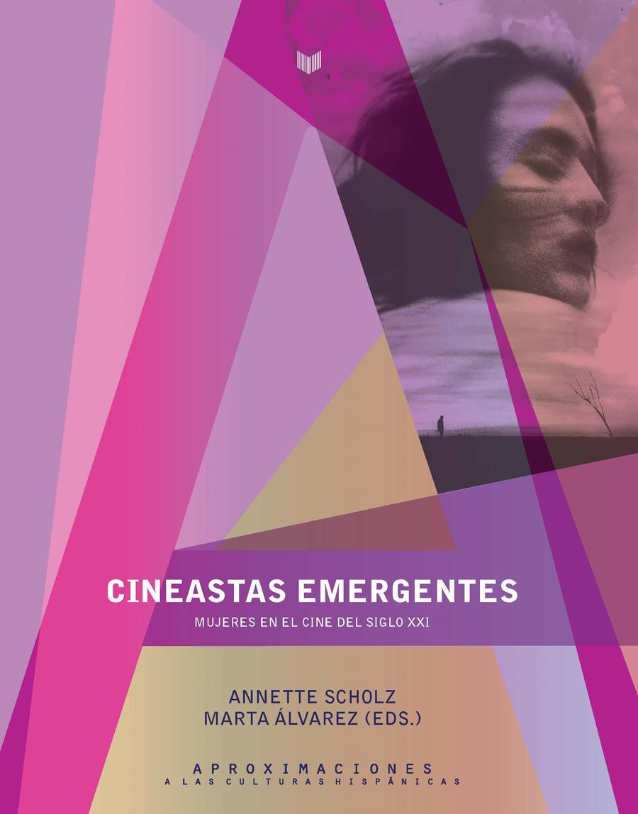 CINEASTAS EMERGENTES. MUJERES EN EL CINE DEL SIGLO XXI | 9788491920083 | SCHOLZ, ANNETTE / ÁLVAREZ, MARTA (ED)