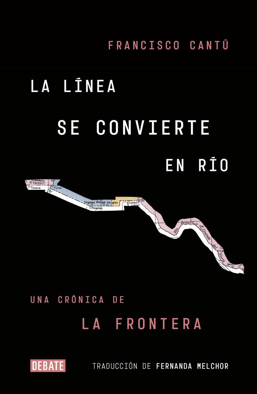 LA LÍNEA SE CONVIERTE EN RÍO | 9788499928869TA | CANTÚ, FRANCISCO