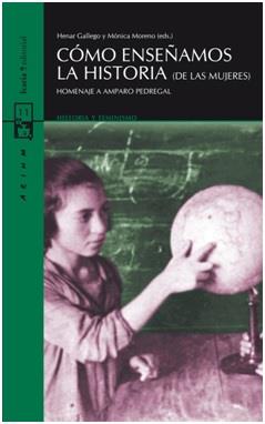 CÓMO ENSEÑAMOS LA HISTORIA (DE LAS MUJERES) | 9788498887501 | GALLEGO, HENAR Y MORENO, MÓNICA