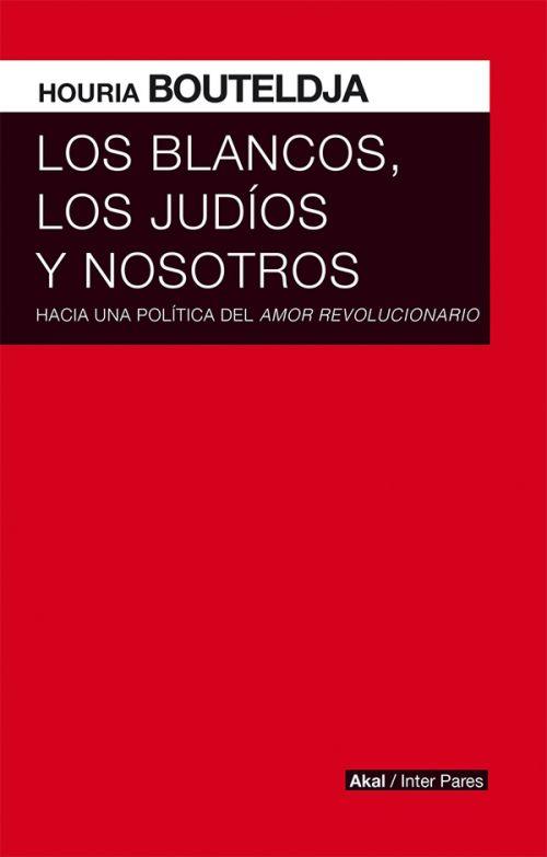BLANCOS, LOS JUDIOS Y NOSOTROS | 9786079753788 | BOUTELDJA, HOURIA