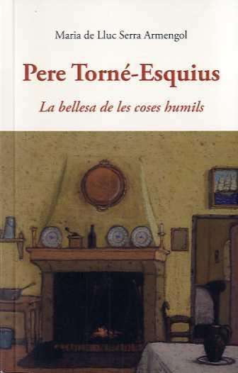 PERE TORNE ESQUIUS | 9788497169967 | SERRA ARMENGOL, MARIA DE LLUC