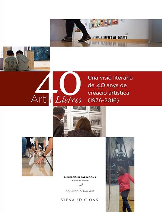 ART I LLETRES. 40 ANYS DEL MUSEU D'ART MODERN DE TARRAGONA | 9788483309209TA | AAVV