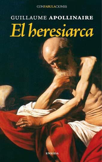 HERESIARCA, EL | 9788492491346 | APOLLINAIRE, GUILLAUME