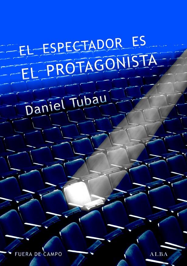 ESPECTADOR ES EL PROTAGONISTA, EL | 9788490651315 | TUBAU GARCÍA, DANIEL