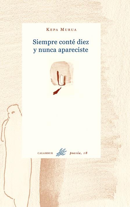 SIEMPRE CONTÉ DIEZ Y NUNCA APARECISTE | 9788488015617 | MURUA, KEPA