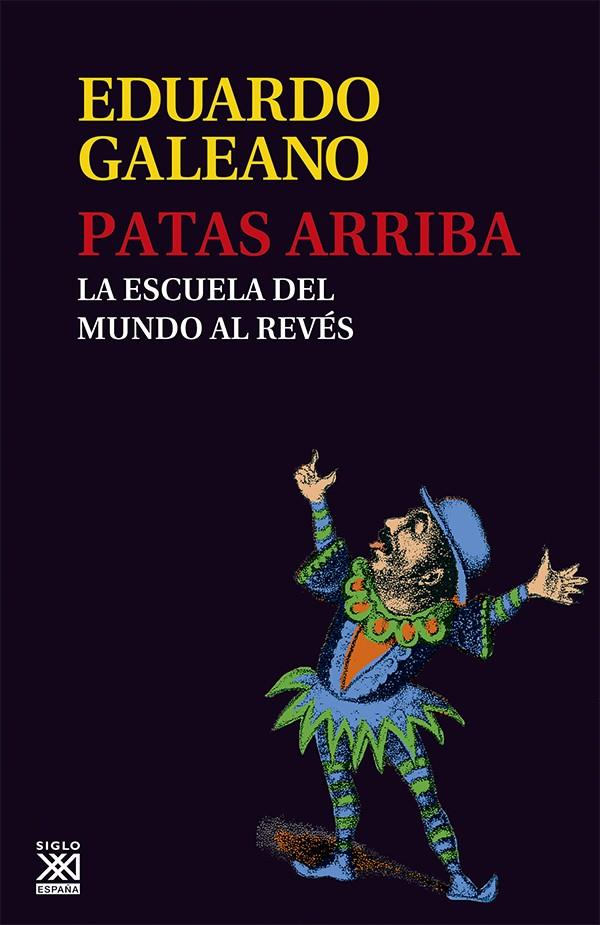 PATAS ARRIBA (LA ESCUELA DEL MUNDO AL REVÉS) | 9788432309748 | GALEANO, EDUARDO