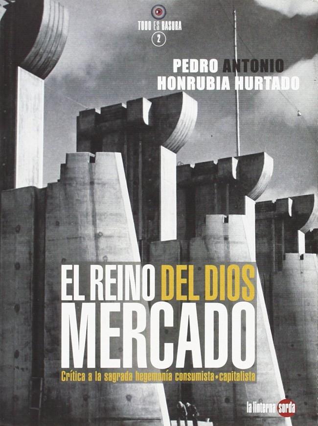 REINO DEL DIOS MERCADO, EL | 9788494246630 | PEDRO ANTONIO HONRUBIA HURTADO