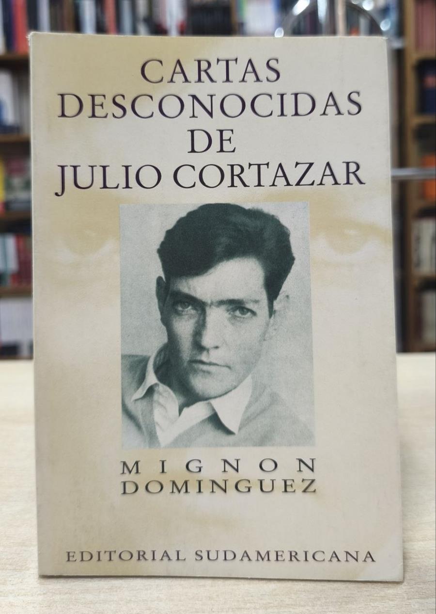 CARTAS DESCONOCIDAS DE JULIO CORTÁZAR 1939-1945 | 050835SM | DOMÍNGUEZ, MIGNON